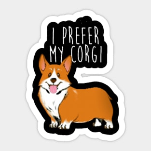 I prefer my corgi Sticker